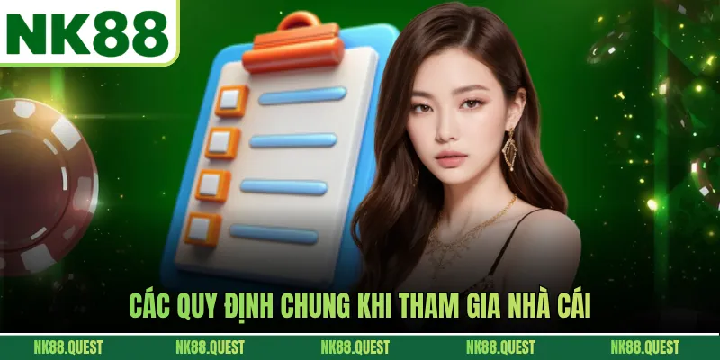 Các quy định chung khi tham gia nhà cái