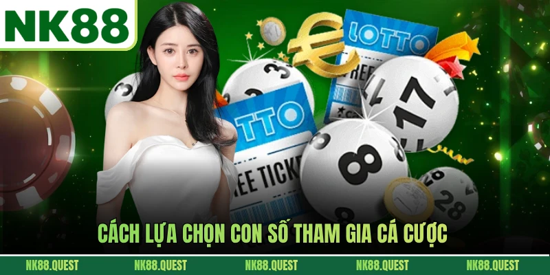 Cách lựa chọn con số tham gia cá cược
