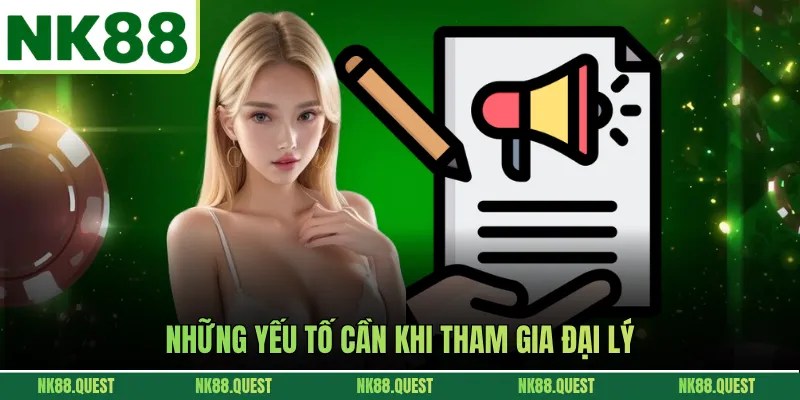 Những yếu tố cần khi tham gia đại lý